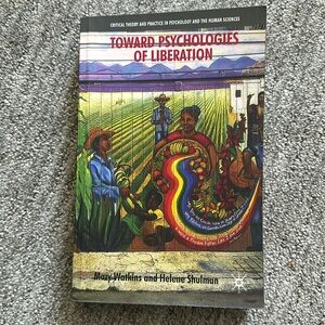 Toward psychologies of liberation by Mary Watkins and Helen Schulman